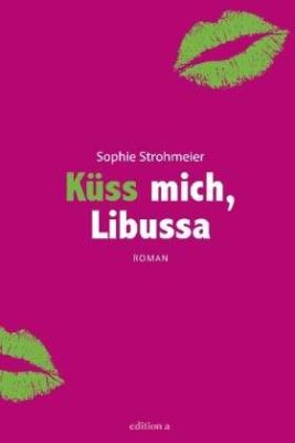 Buchrezi Sophie Strohmeier: Küss mich Libussa