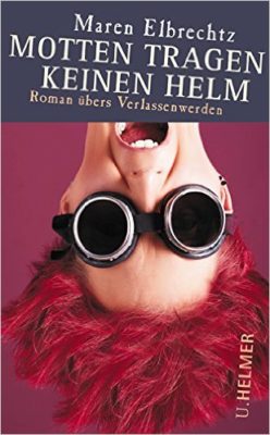 Buchrezension: Motten tragen keinen Helm von Maren Elbrechtz