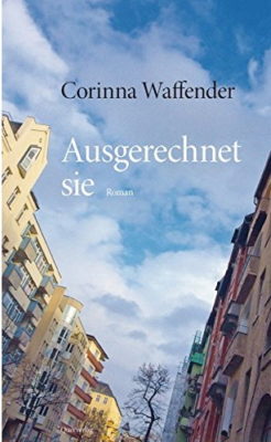 Buchrezi: „Ausgerechnet sie“ von Corinna Waffender