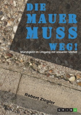 Buchrezi: „Die Mauer muss weg“ von Robert Ziegler